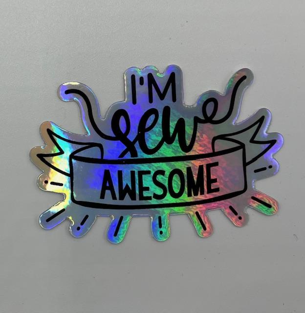I'm Sew Awesome Holographic Sticker