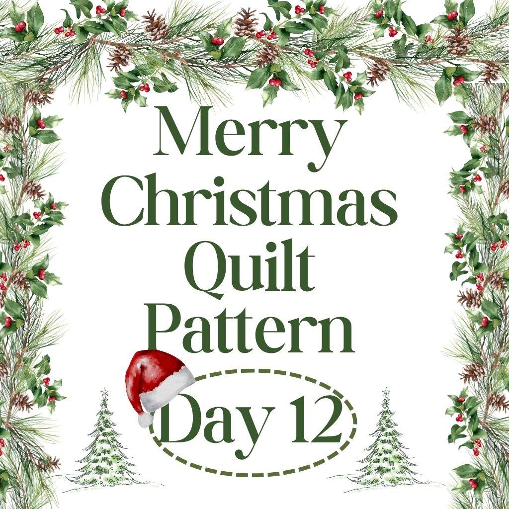 Merry Christmas Quilt Pattern Day 12 2025