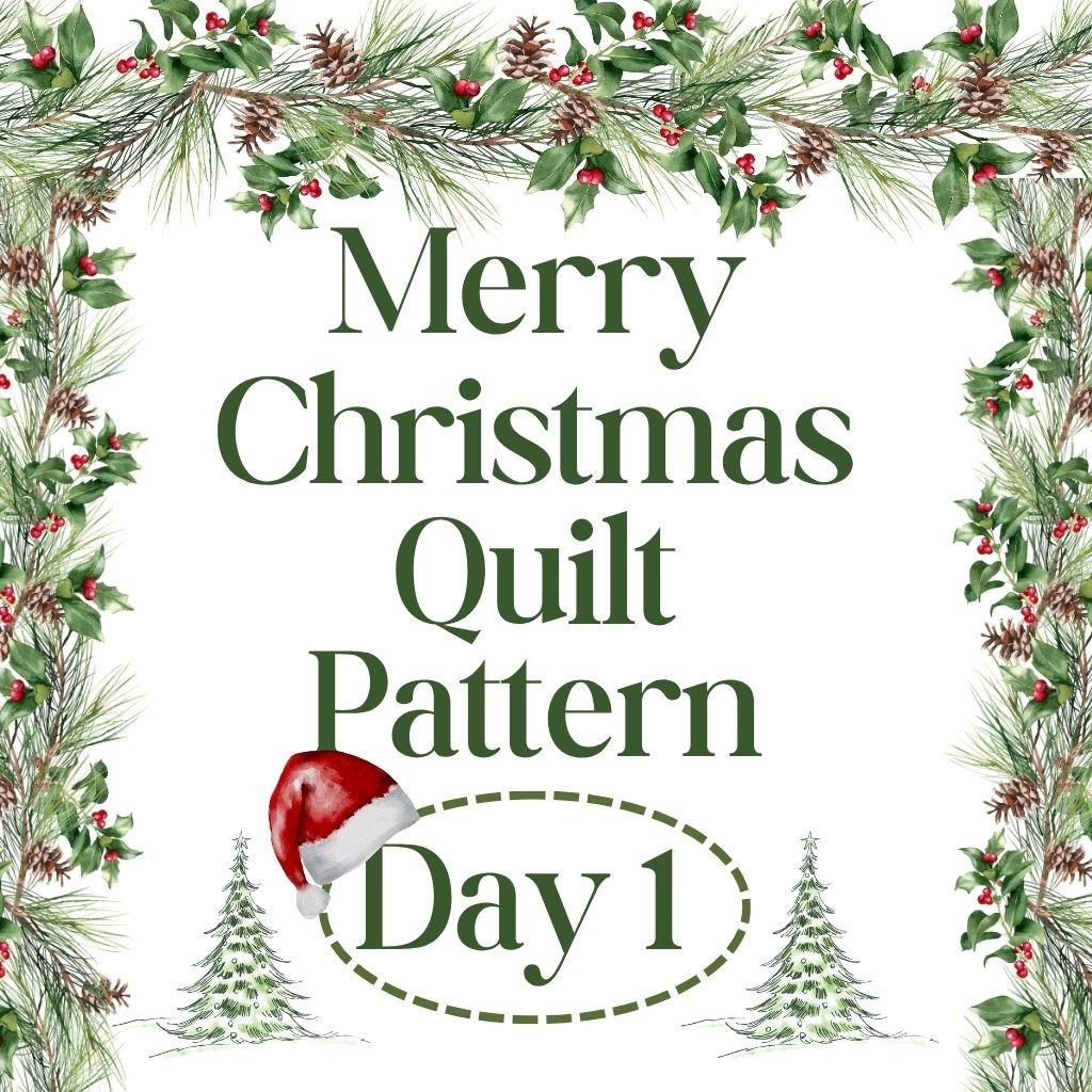 Merry Christmas Quilt Pattern Day 1 2025