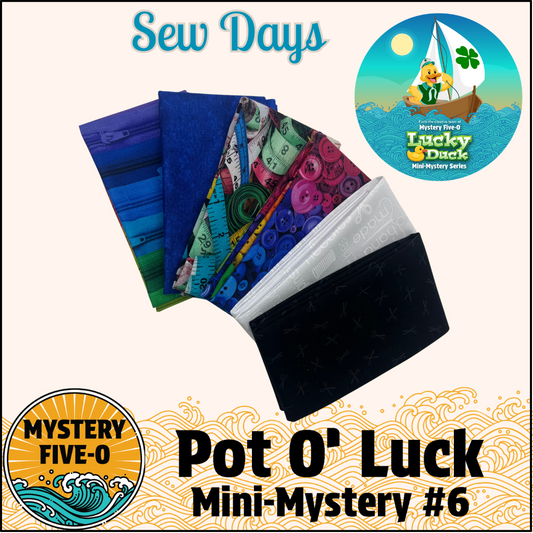 Mystery Five-0- Sew Days - Pot O' Luck Mini Mystery #6