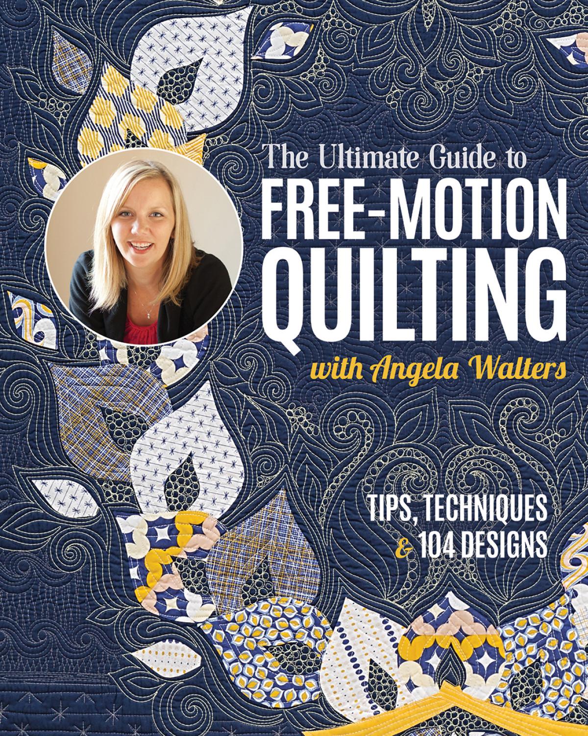 The Ultimate Guide to Free-Motion Quilting with Angela Walters # 11596