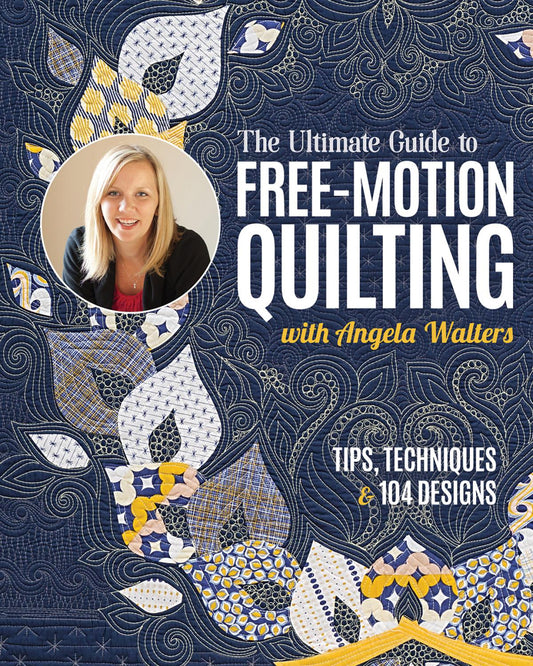 The Ultimate Guide to Free-Motion Quilting with Angela Walters # 11596