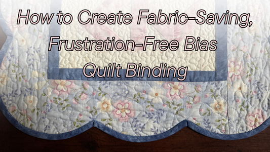 How to Create Fabric-Saving, Frustration-Free Bias Quilt Binding