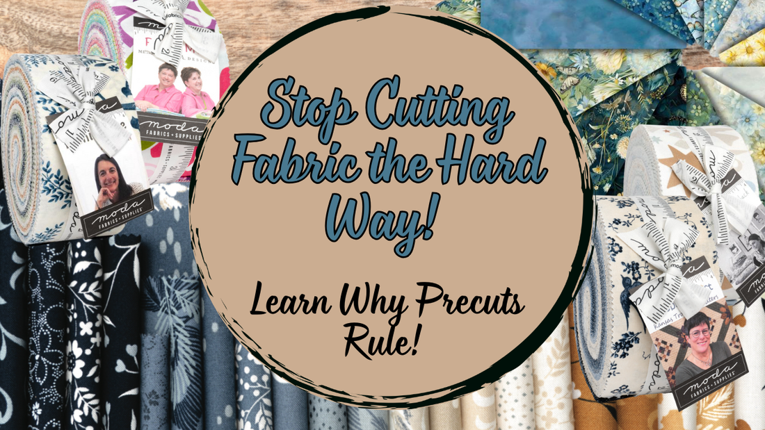 Save Time & Fabric! The Quilter’s Guide to Precuts You’ll Wish You Knew Sooner
