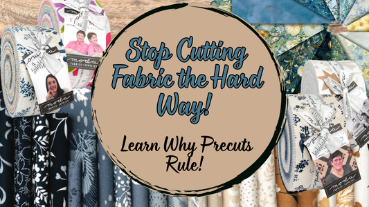 Save Time & Fabric! The Quilter’s Guide to Precuts You’ll Wish You Knew Sooner