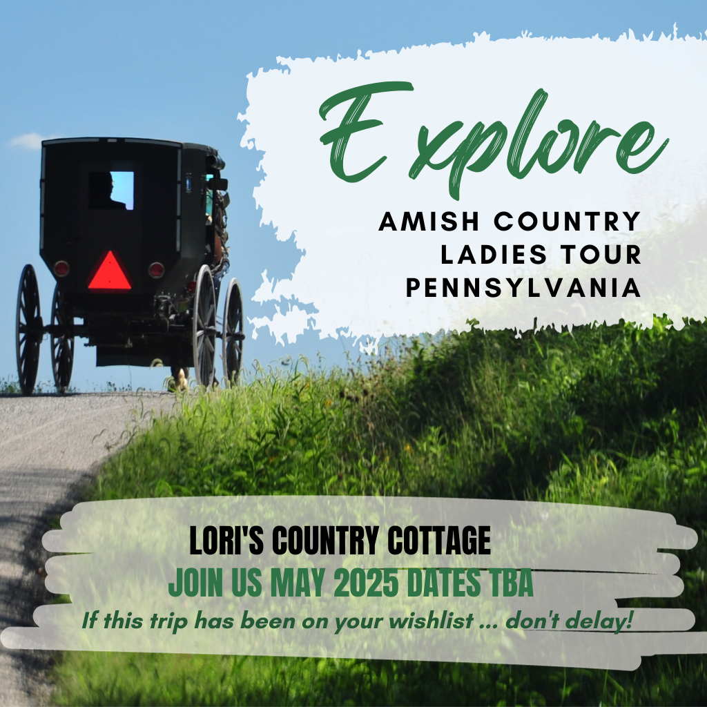 Amish Ladies Tour Pennsylvania May 2025 — Lori's Country Cottage