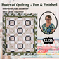 Basics Of Quilting -  Fun & Finished - Session #2