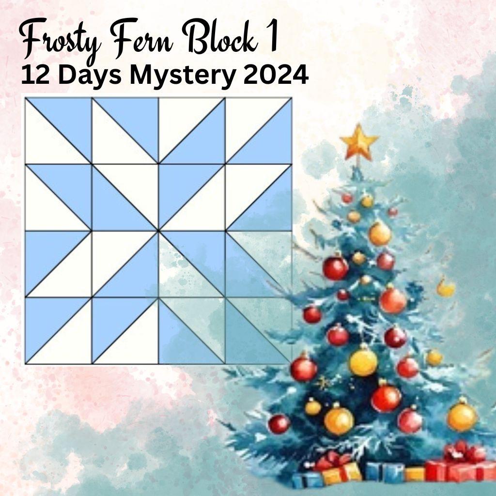 Frosty Fern Block 1 - Christmas Mystery 2024