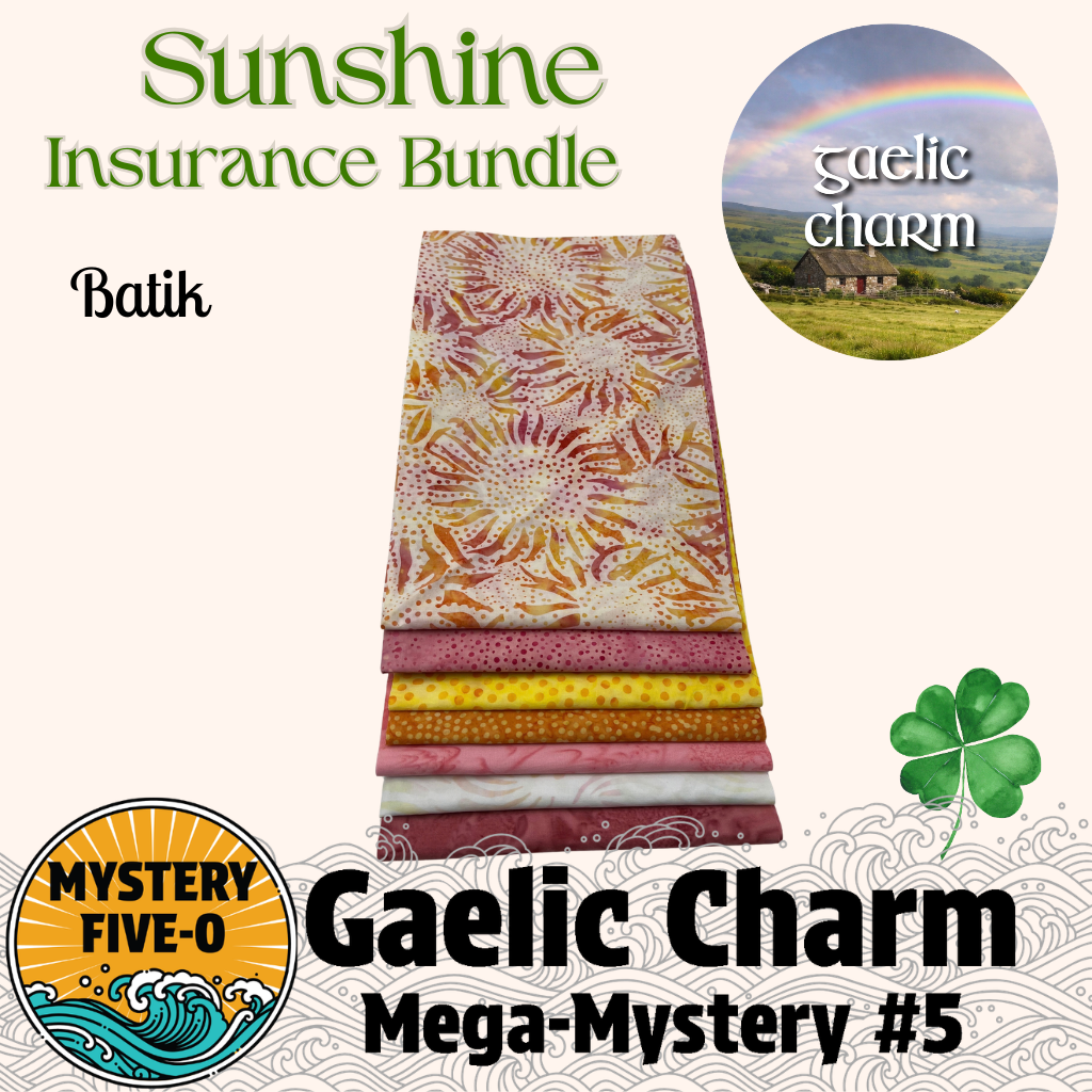 Gaelic Charm  - Sunshine  - Batik - Insurance Bundle - Mystery Five-0