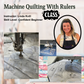 Machine Quilting With Rulers - Feb 19 @9am