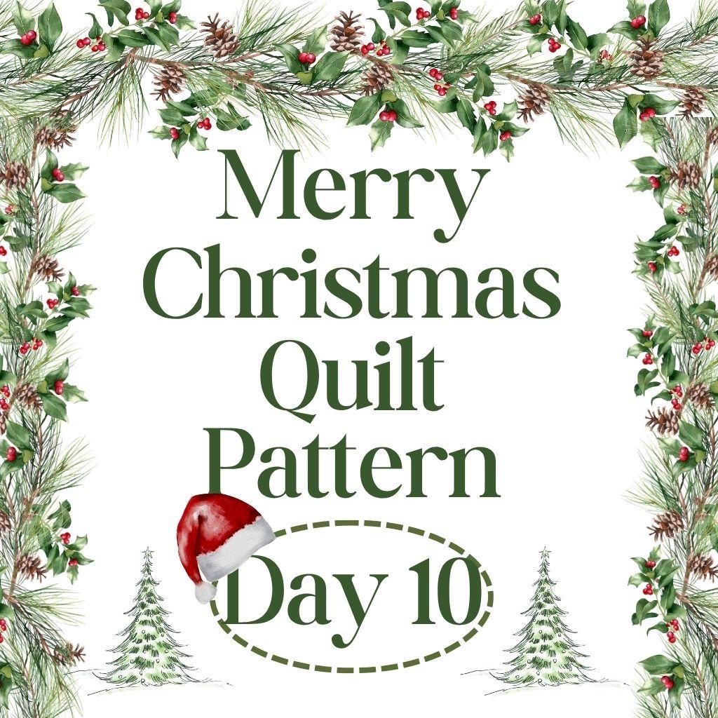 Merry Christmas  Quilt Pattern Day 10 2025