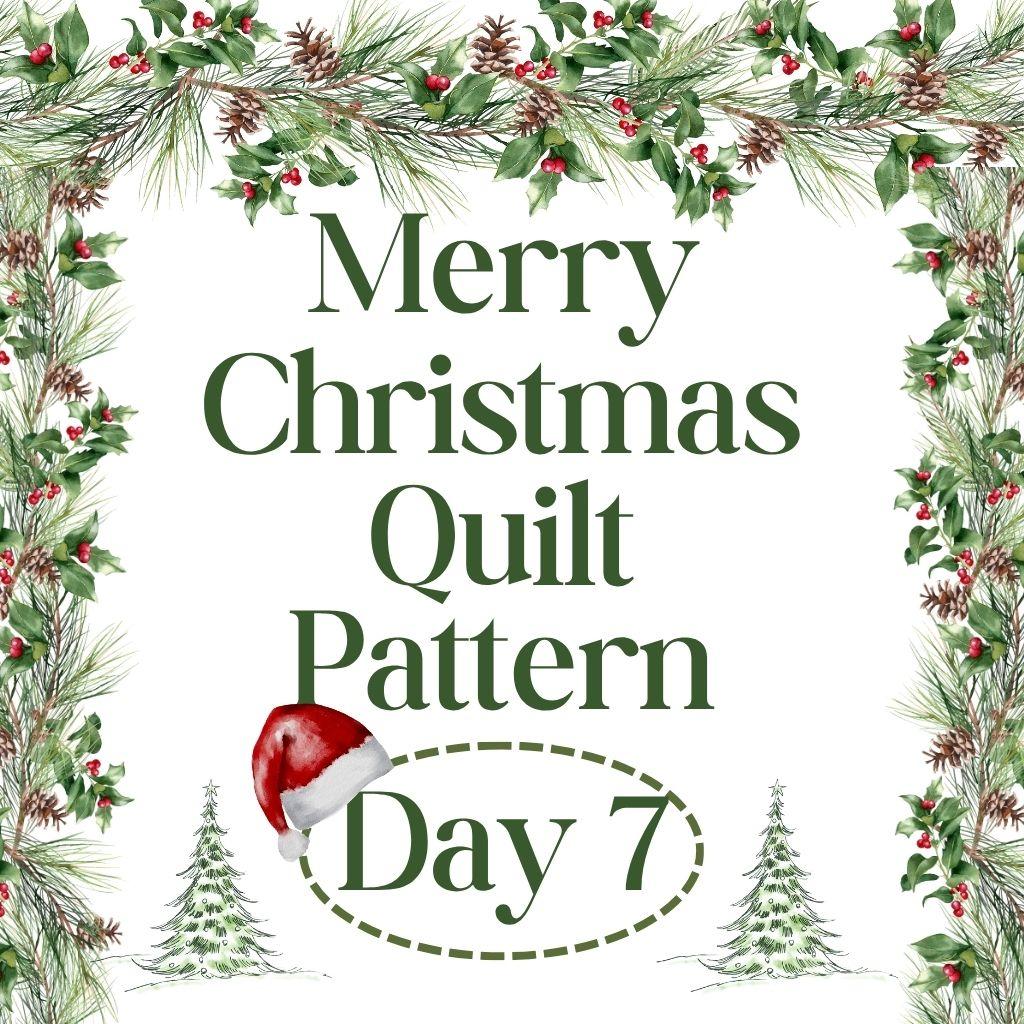 Merry Christmas Quilt Pattern  Day 7 2025