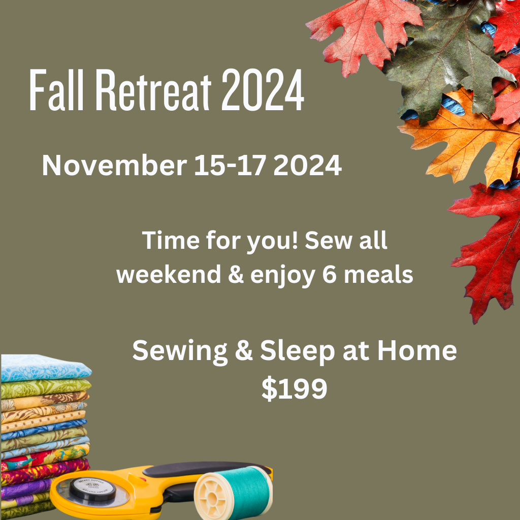 Fall  Retreat 2024 -  Nov 15 - 17 2024 - Sewing Only +6 Meals
