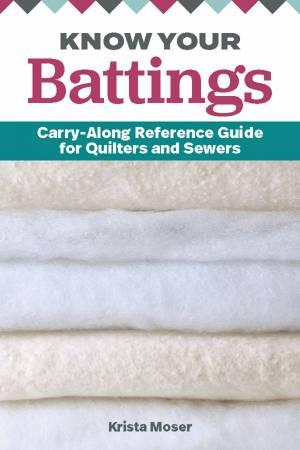 Know Your Battings: Carry-along Reference Guide for Quilters and Sewers - L256K