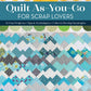 Quilt As-You-Go for Scrap Lovers